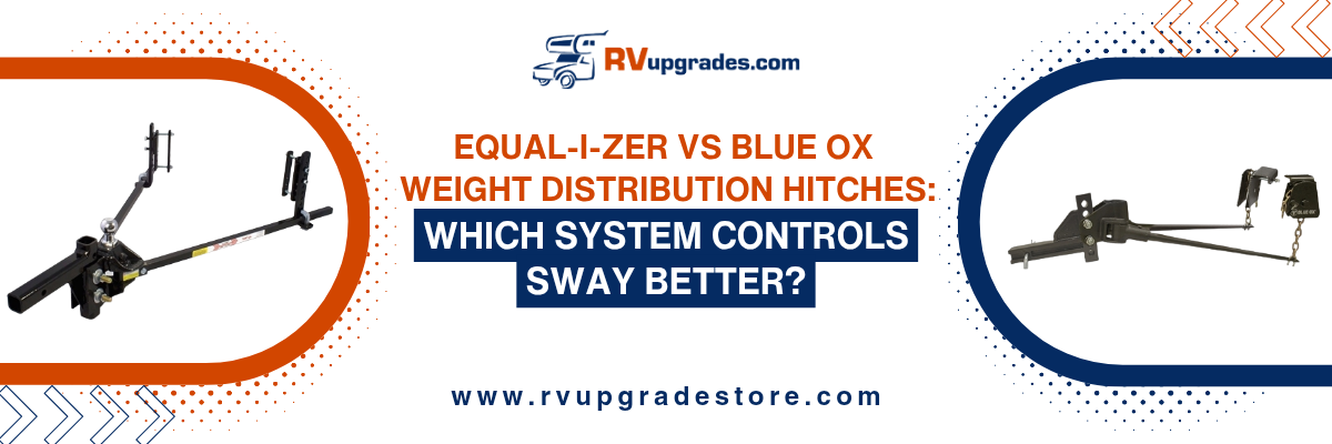 Equal-i-zer vs Blue Ox Weight Distribution Hitches: Which System Controls Sway Better?